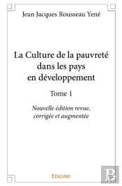 La Culture De La Pauvreté Dans Les Pays En Développement - Tome 1 : Nouvelle Édition Revue, Corrigée Et Augmentée