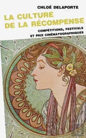 La Culture De La Récompense : Compétitions, Festivals Et Prix Cinématographiques