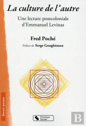 La Culture De L'Autre ; Une Lecture Post-Coloniale D'Emmanuel Levinas