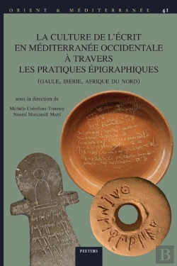 Bertrand.pt - La Culture De L'Ecrit En Mediterranee Occidentale A Travers Les Pratiques Epigraphiques (Gaule, Iberie, Afrique Du Nord)