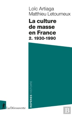 Bertrand.pt - La Culture De Masse En France, 2. 1930-1990