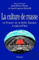 La Culture De Masse En France De La Belle Époque À Nos Jours