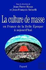 La Culture De Masse En France De La Belle Époque À Nos Jours