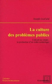 La Culture Des Problèmes Publics ; L'Alccol Au Volant : La Production D'Un Ordre Symbolique