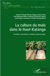 La Culture Du Maïs Dans Le Haut-Katanga ; Évolution, Contraintes Et Solutions Agronomiques