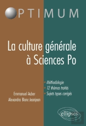 La Culture Générale À Sciences Po ; Méthodologie, 12 Thèmes Traités, Sujets Types Corrigés