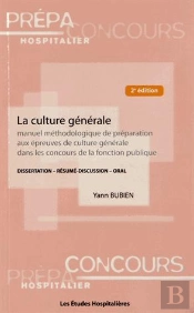 La Culture Générale ; Manuel Méthodologique De Préparation Aux Épreuves De Culture Générale Dans Les Concours De La Fonction Publique: Dissertation, Résumé, Discussion, Oral (2e Édition)