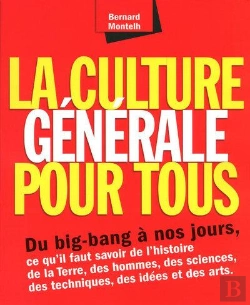 Bertrand.pt - La Culture Générale Pour Tous ; Du Big Bang À Nos Jours, Ce Qu'Il Faut Savoir De L'Histoire De La Terre, Des Hommes, Des Sciences, Des Techniques, Des Idées Et Des Arts