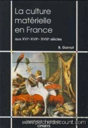 La Culture Matérielle En France Aux Xvie - Xviie - Xviiie Siècles