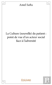 La Culture (Nouvelle) Du Patient : Point De Vue D'Un Acteur Social Face À L'Adversité