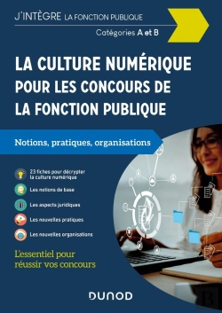 Bertrand.pt - La Culture Numérique Pour Les Concours De La Fonction Publique ; Catégories A Et B ; Notions, Pratiques, Organisations