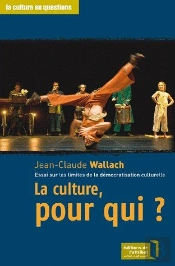 La Culture, Pour Qui ? ; Essai Sur Les Limites De La Démocratisation Culturelle