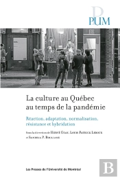 La Culture Quebecoise Au Temps De La Pandemie - Reaction Adaptation Normalisation Resistance Et Hybr