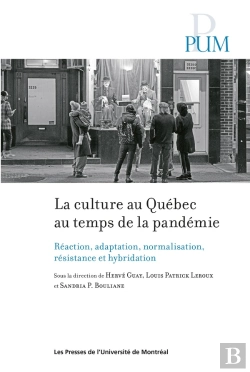 Bertrand.pt - La Culture Quebecoise Au Temps De La Pandemie - Reaction Adaptation Normalisation Resistance Et Hybr