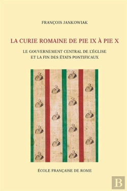 Bertrand.pt - La Curie Romaine De Pie Ix À Pie X