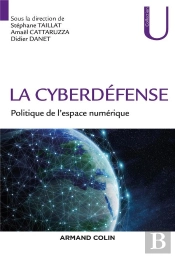 La Cyberdéfense ; Politique De L'Espace Numérique