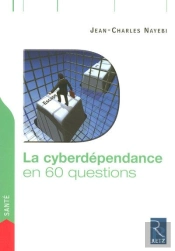 La Cyberdépendance En 60 Questions