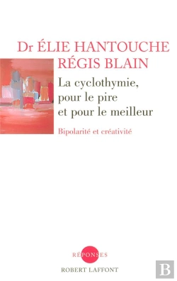 Bertrand.pt - La Cyclothymie, Pour Le Meilleur Et Pour Le Pire ; Bipolarité Et Créativité