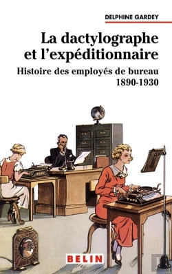 Bertrand.pt - La Dactylographe Et L'Expéditionnaire : Histoire Des Employés De Bureau 1890-1930