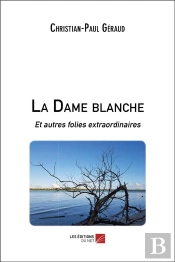 La Dame Blanche Et Autres Folies Extraordinaires