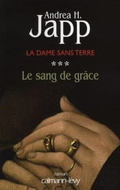 La Dame Sans Terre Tome 3 : Le Sang De Grâce