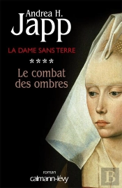 La Dame Sans Terre Tome 4 : Le Combat Des Ombres