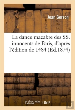 Bertrand.pt - La Dance Macabre Des Ss. Innocents De Paris, D'Apres L'Edition De 1484