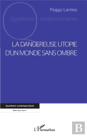 La Dangereuse Utopie D'Un Monde Sans Ombre