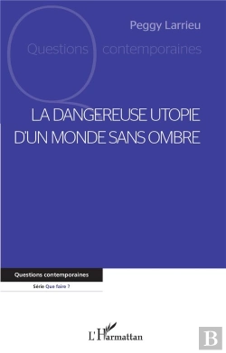 Bertrand.pt - La Dangereuse Utopie D'Un Monde Sans Ombre