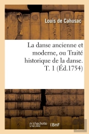 La Danse Ancienne Et Moderne T.1 Edition 1754