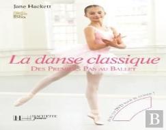 La Danse Classique ; Des Premiers Pas Au Ballet