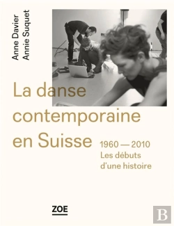 Bertrand.pt - La Danse Contemporaine En Suisse ; 1960-2010, Les Débuts D'Une Histoire