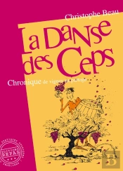 La Danse Des Ceps : Chronique De Vignes En Partage (2e Édition)