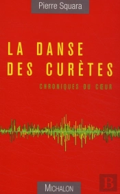 La Danse Des Curètes ; Chroniques Du Coeur