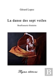 La Danse Des Sept Voiles - Bouffonnerie Feministe