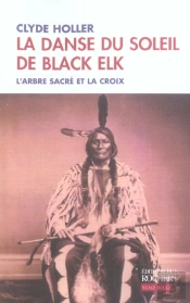 La Danse Du Soleil De Black Elk ; L'Arbre Sacre Et La Croix