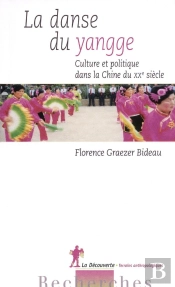 La Danse Du Yangge ; Culture Et Politique Dans La Chine Du Xxe Siècle