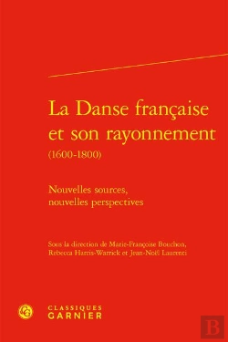 Bertrand.pt - La Danse Française Et Son Rayonnement (1600-1800) : Nouvelles Sources, Nouvelles Perspectives