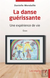 La Danse Guerissante - Une Experience De Vie - Essai