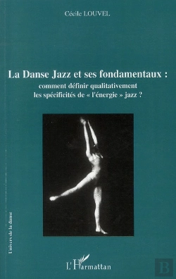 Bertrand.pt - La Danse Jazz Et Ses Fondamentaux ; Comment Définir Qualitativement Les Spécificités De L'Énergie Jazz ?