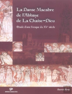 Bertrand.pt - La Danse Macabre De L'Abbaye De La Chaise-Dieu ; Etude D'Une Fresque Du Xv Siecle