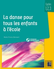 La Danse Pour Tous Les Enfants À L'École ; Cycles 1, 2, 3 (Édition 2020)