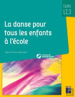 Bertrand.pt - La Danse Pour Tous Les Enfants À L'École ; Cycles 1, 2, 3 (Édition 2020)