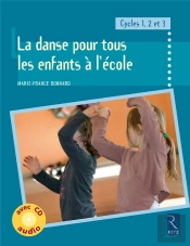 La Danse Pour Tous Les Enfants À L'École ; Cycles 1, 2 Et 3