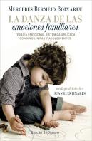 La Danza De Las Emociones Familiares. Terapia Emocional Sistémica Aplicada Con Niños, Niñas Y Adoles
