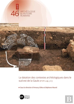 Bertrand.pt - La Datation Des Contextes Archéologiques Dans Le Sud-Est De La Gaule (Iie-Iiie S. Ap. J.-C.)