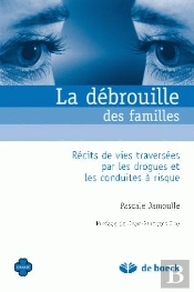 La Débrouille Des Familles ; Récits De Vie Traversées Par Drogues Et Les Conduites À Risque