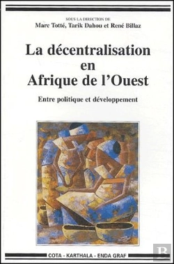 Bertrand.pt - La Décentralisation En Afrique De L'Ouest ; Entre Politique Et Développement