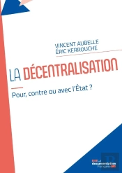 La Décentralisation : Pour, Contre Ou Avec L'Etat ?