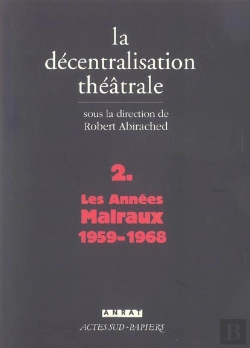 Bertrand.pt - La Decentralisation Theatrale T.2 ; Les Annees Malraux, 1959-1968